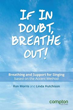 portada If in Doubt, Breathe Out! Breathing and Support for Singing Based on the Accent Method (in English)