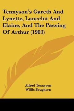 portada tennyson's gareth and lynette, lancelot and elaine, and the passing of arthur (1903) (en Inglés)