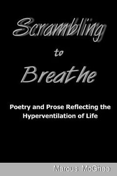 portada Scrambling to Breathe: Poetry and Prose Reflecting the Hyperventilation of Life (in English)