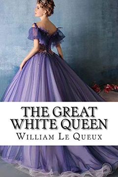 portada The Great White Queen William le Queux (en Inglés)