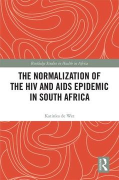 portada The Normalization of the hiv and Aids Epidemic in South Africa (Routledge Studies in Health in Africa) (en Inglés)