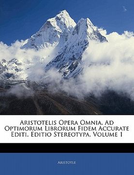 portada Aristotelis Opera Omnia. Ad Optimorum Librorum Fidem Accurate Editi. Editio Stereotypa, Volume 1