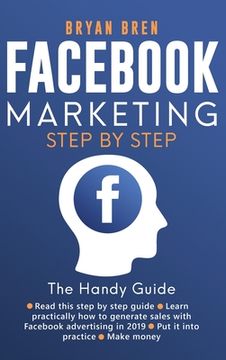 portada Facebook Marketing Step by Step: The Guide on Facebook Advertising That Will Teach You How To Sell Anything Through Facebook (en Inglés)