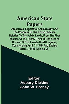 portada American State Papers; Documents, Legislative and Executive, of the Congress of the United States in Relation to the Public Lands, From the First. Congress, Commencing April, 11, 1834 an (en Inglés)