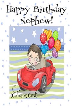 portada HAPPY BIRTHDAY NEPHEW! (Coloring Card): (Personalized Birthday Card for Boys): Inspirational Messages & Images! (en Inglés)