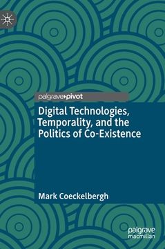 portada Digital Technologies, Temporality, and the Politics of Co-Existence (en Inglés)