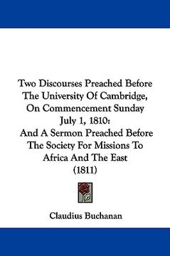 portada two discourses preached before the university of cambridge, on commencement sunday july 1, 1810: and a sermon preached before the society for missions (in English)