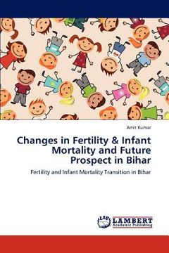 portada changes in fertility & infant mortality and future prospect in bihar (en Inglés)