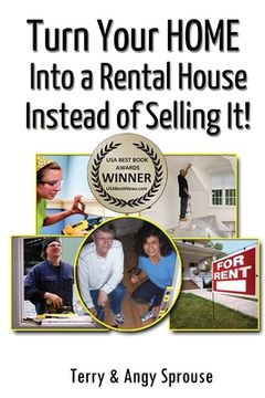 portada Turn Your Home Into a Rental House Instead of Selling It! (in English)