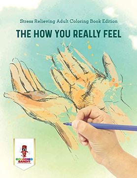 portada The how you Really Feel: Stress Relieving Adult Coloring Book Edition (in English)