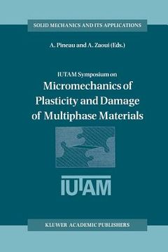portada iutam symposium on micromechanics of plasticity and damage of multiphase materials: proceedings of the iutam symposium held in sevres, paris, france, (in English)