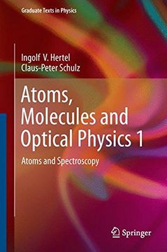 portada Atoms, Molecules and Optical Physics 1: Atoms and Spectroscopy (Graduate Texts in Physics) (en Inglés)