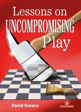 portada Lessons on Uncompromising Play: Mastering Strategies for Winning Concepts (en Inglés)