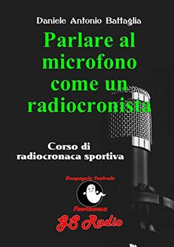 portada Parlare al Microfono Come un Radiocronista - Corso di Radiocronaca Sportiva (en Italiano)