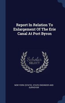 portada Report In Relation To Enlargement Of The Erie Canal At Port Byron