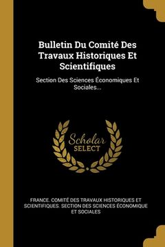 portada Bulletin Du Comité Des Travaux Historiques Et Scientifiques: Section Des Sciences Économiques Et Sociales... (en Francés)