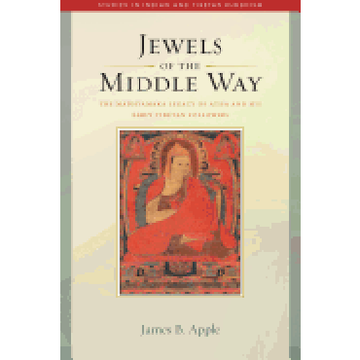 portada Jewels of the Middle Way: The Madhyamaka Legacy of Atisa and his Early Tibetan Followers (Studies in Indian and Tibetan Buddhism Volume 22) (en Inglés)