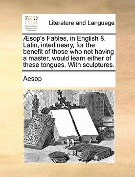 portada sop's fables, in english & latin, interlineary, for the benefit of those who not having a master, would learn either of these tongues. with sculptures (en Inglés)