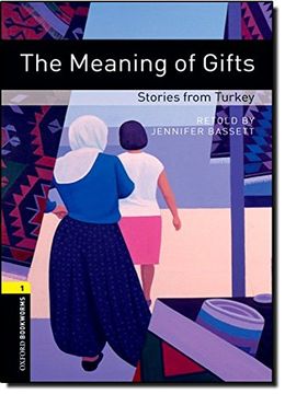 portada Oxford Bookworms Library: Level 1: The Meaning of Gifts: Stories From Turkey: 400 Headwords (Oxford Bookworms Elt) 