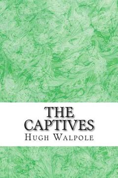 portada The Captives: (Hugh Walpole Classics Collection) (en Inglés)
