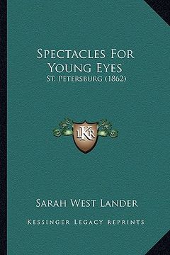 portada spectacles for young eyes: st. petersburg (1862) (en Inglés)