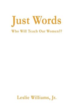 portada Just Words: Who Will Teach Our Women (en Inglés)