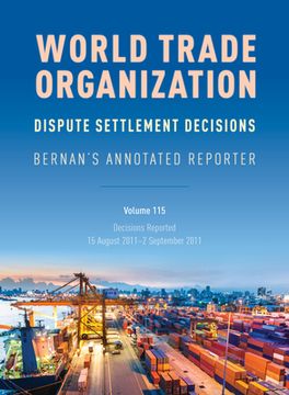 portada Wto Dispute Settlement Decisions: Bernan's Annotated Reporter: Decisions Reported: 15 August 2011-2 September 2011 (en Inglés)