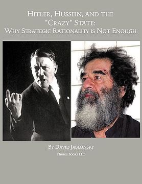 portada hitler, hussein, and the crazy state: why strategic rationality is not enough (en Inglés)