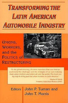 portada transforming the latin american automobile industry: unions, workers, and the politics of restructuring (in English)