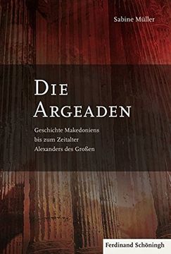 portada Die Argeaden: Geschichte Makedoniens Bis Zum Zeitalter Alexanders Des Großen (en Alemán)