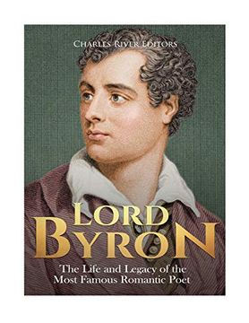 portada Lord Byron: The Life and Legacy of the Most Famous Romantic Poet 
