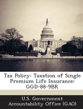 portada Tax Policy: Taxation of Single Premium Life Insurance: Ggd-88-9br