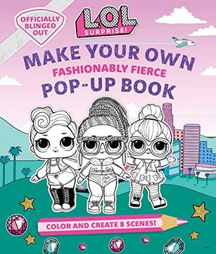 portada L. O. L. Surprise! Make Your own Pop-Up Book - Fashionably Fierce: Lol Surprise Activity Book Gifts for Girls Aged 5+ Coloring Book (en Inglés)