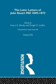 portada Collected Works of John Stuart Mill: XVII. Later Letters 1848 - 1873 Vol D (en Inglés)