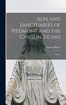 portada Alps and Sanctuaries of Piedmont and the Canton Ticino: (Op. 6) (in English)