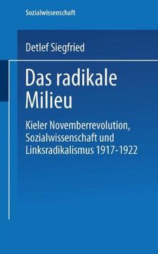 portada Das radikale Milieu: Kieler Novemberrevolution, Sozialwissenschaft und Linksradikalismus 1917 – 1922 (German Edition) (en Alemán)