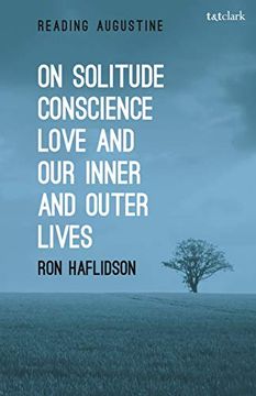 portada On Solitude, Conscience, Love and our Inner and Outer Lives (Reading Augustine) (en Inglés)