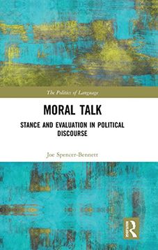 portada Moral Talk: Stance and Evaluation in Political Discourse (The Politics of Language) 