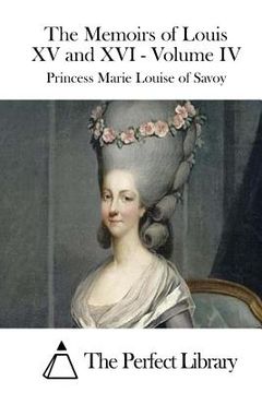 portada The Memoirs of Louis XV and XVI - Volume IV (en Inglés)