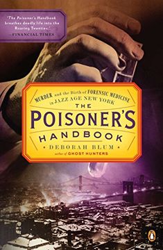 portada The Poisoner's Handbook: Murder and the Birth of Forensic Medicine in Jazz age new York 