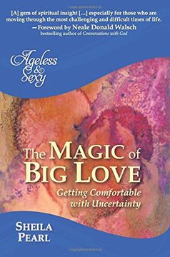 portada Ageless and Sexy: The Magic of big Love: Getting Comfortable With Uncertainty (Volume 2) (en Inglés)