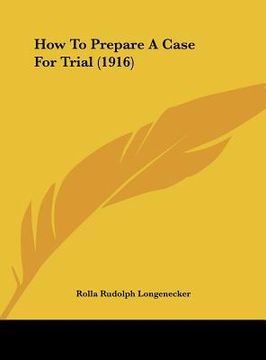 portada how to prepare a case for trial (1916) (en Inglés)