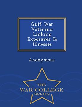 portada Gulf War Veterans: Linking Exposures To Illnesses - War College Series