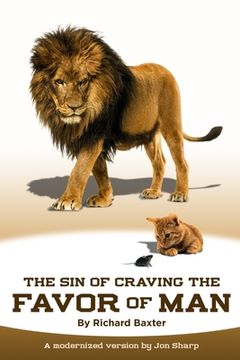 portada The Sin of Craving the Favor of Man: Thinking Too Highly of the Approval or Disapproval of Man (en Inglés)