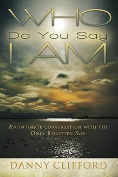 portada Who Do People Say I Am: An Intimate Conversation With The Only Begotten Son