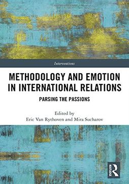 portada Methodology and Emotion in International Relations: Parsing the Passions (Interventions) (en Inglés)