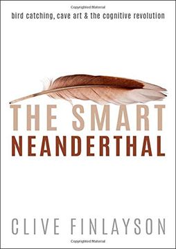 portada The Smart Neanderthal: Bird Catching, Cave Art, and the Cognitive Revolution (in English)