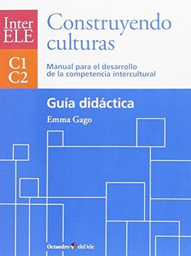 portada Construyendo Culturas. Guía Didáctica: Manual Para el Desarrollo de la Competencia Intercultural C1-C2 (Octaedro Eledele)