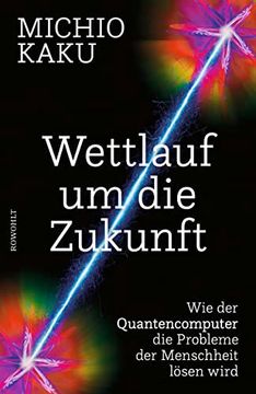 portada Wettlauf um die Zukunft: Wie der Quantencomputer die Probleme der Menschheit Lösen Wird (en Alemán)