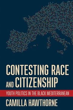 portada Contesting Race and Citizenship: Youth Politics in the Black Mediterranean (en Inglés)